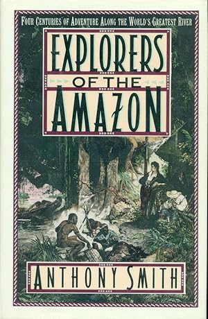 Immagine del venditore per EXPLORERS OF THE AMAZON : Four Centuries of Adventure Along the World's Greatest River venduto da 100POCKETS