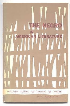 THE NEGRO IN AMERICAN LITERATURE AND A BIBLIOGRAPHY OF LITERATURE BY AND ABOUT NEGRO AMERICANS.