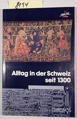 Bild des Verkufers fr Alltag in Der Schweiz Seit 1300 zum Verkauf von Antiquariat Trger