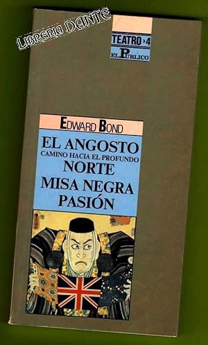 Seller image for EL ANGOSTO CAMINO HACIA EL PROFUNDO NORTE ; MISA NEGRA ; PASION. for sale by Librera DANTE