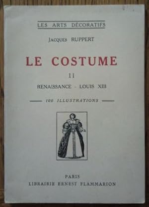 Le Costume. II : Renaissance - Louis XIII