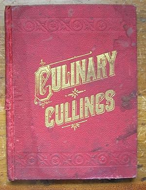 Culinary Cullings, Being Tried and True Recipes, carefully collected.
