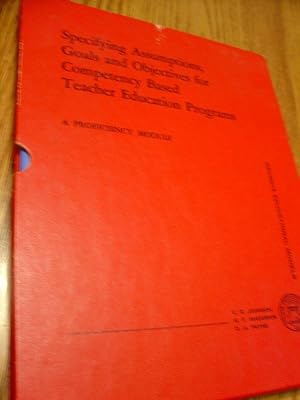 Specifying Assumptons, Goals and Objectives for Competency Based Teacher Education Programs; A Pr...