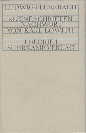 Imagen del vendedor de Kleine Schriften / Ludwig Feuerbach. Nachw. von Karl Lwith; Theorie : [Reihe] ; 1 a la venta por Licus Media