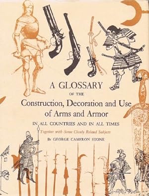 A Glossary of the Construction, Decoration and Use of Arms and Armor in All Countries and in All ...