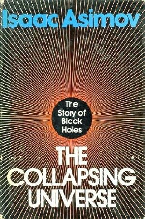 Seller image for THE COLLAPSING UNIVERSE: The Story of Black Holes for sale by Round Table Books, LLC