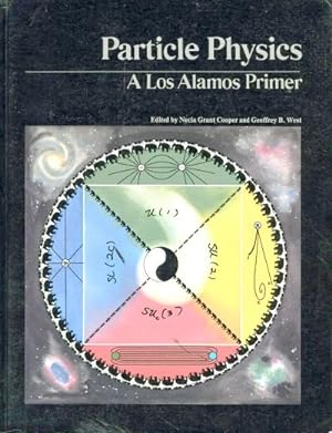 PARTICLE PHYSICS: A Los Alamos Primer