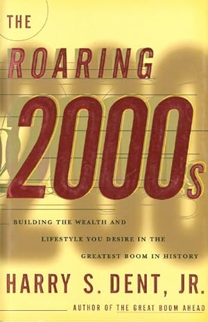 Seller image for THE ROARING 2000s: Building the Wealth and Lifestyle You Desire in the Greatest Boom in History for sale by Round Table Books, LLC