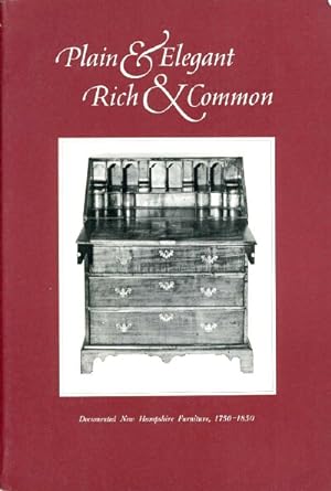 Seller image for Plain & Elegant, Rich & Common Documented New Hampshire Furniture (1750-1850) for sale by Round Table Books, LLC