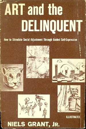 Imagen del vendedor de Art and the Delinquent How to Stimulate Social Adjustment through Guided Self-Expression a la venta por Round Table Books, LLC