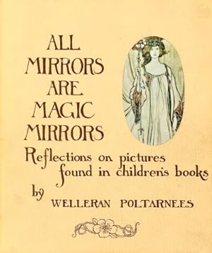 ALL MIRRORS ARE MAGIC MIRRORS: REFLECTIONS ON PICTURES FOUND IN CHILDREN'S BOOKS