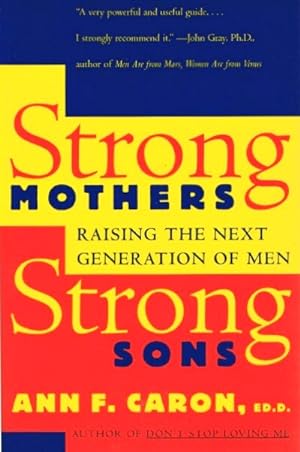 Seller image for Strong Mothers, Strong Sons: Raising the Next Generation of Men for sale by Round Table Books, LLC