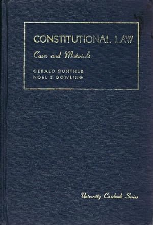 CASES AND MATERIALS ON CONSTITUTIONAL LAW [UNIVERSITY CASEBOOK SERIES]