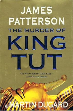 Bild des Verkufers fr THE MURDER OF KING TUT: THE PLOT TO KILL THE CHILD KING - A NONFICTION THRILLER zum Verkauf von Round Table Books, LLC