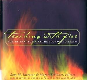 Teaching With Fire: Poetry That Sustains the Courage to Teach