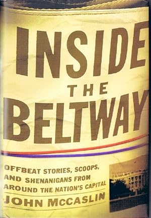 Seller image for Inside the Beltway: Offbeat Stories, Scoops, and Shenanigans from Around the Nation's Capital for sale by Round Table Books, LLC