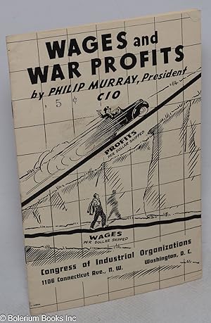 Wages and war profits: This pamphlet is the full text of a speech by President Philip Murray at t...