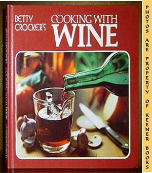 Imagen del vendedor de Betty Crocker's Cooking With Wine a la venta por Keener Books (Member IOBA)