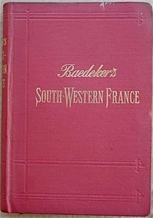 South-Western France from the Loire and the Rhone to the Spanish frontier; Handbook for Travellers