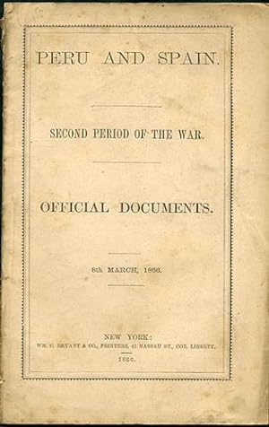 Peru and Spain. Second Period of the War. Official Documents. 8th March, 1866