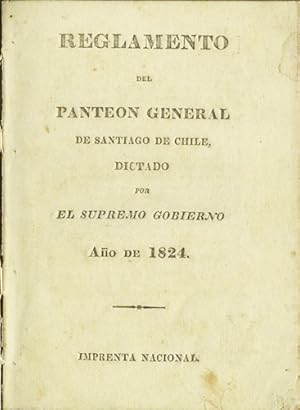 Reglamento del Panteon General de Santiago de Chile, dictado por el Supremo Gobierno Año de 1824