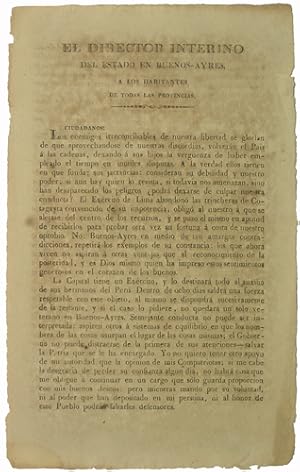 El Director Interino del Estado en Buenos-Ayres, a los Habitantes de todas las Provincias. Ciudad...
