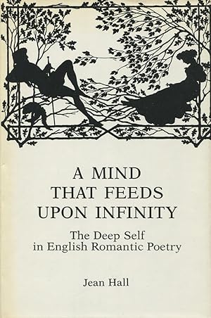 Bild des Verkufers fr A Mind That Feeds upon Infinity: The Deep Self in English Romantic Poetry zum Verkauf von Kenneth A. Himber