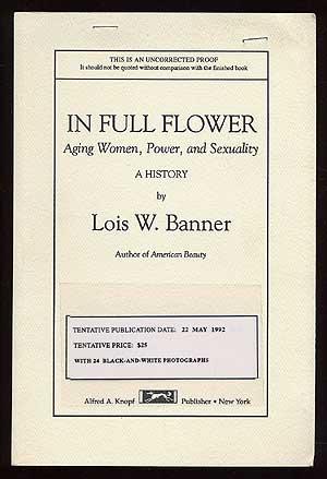 Bild des Verkufers fr In Full Flower: Aging Women, Power, and Sexuality, a History zum Verkauf von Between the Covers-Rare Books, Inc. ABAA