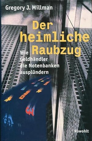 Seller image for Der heimliche Raubzug : wie Geldhndler die Notenbanken ausplndern. for sale by Antiquariat am Flughafen