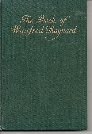 Seller image for The Book of Winifred Maynard 82 pp; 12mo; green cloth stamped in gilt; pasted in color frontis illus and four tipped in color illus for sale by G.F. Wilkinson Books, member IOBA