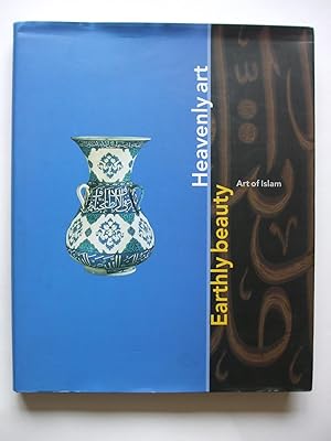 Seller image for EARTHLY BEAUTY, HEAVENLY ART: ART OF ISLAM for sale by Charles Vernon-Hunt Books