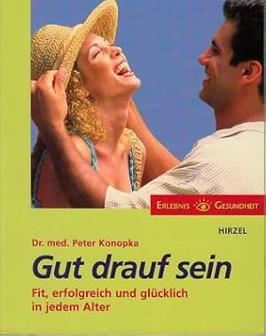 Seller image for Gut drauf sein. Fit, erfolgreich und glcklich in jedem Alter. for sale by Antiquariat Jenischek