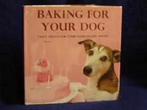 Immagine del venditore per Baking for Your Dog: tasty treats for your four-legged friend venduto da Gil's Book Loft