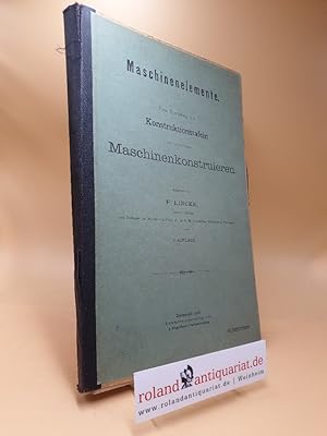 Maschinenelemente. Eine Sammlung von Konstruktionstafeln zum Gebrauche beim Maschinenkonstruieren.