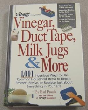 Seller image for Yankee Magazine's Vinegar, Duct Tape, Milk Jugs And More: 1,001 Ingenious Ways To Use Common Household Items To Repair, Restore, Revive, Or Replace Just About Everything In Your Life for sale by Books of Paradise