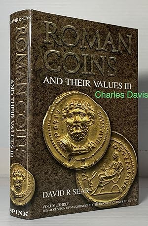 Roman Coins and Their Values. Volume 3. The Accession of Maximus to the Death of Carinus AD 235-285