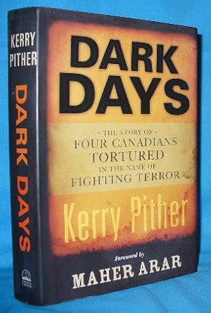 Bild des Verkufers fr Dark Days: The Story of Four Canadians Tortured in the Name of Fighting Terror zum Verkauf von Alhambra Books