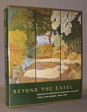 Beyond the Easel : Decorative Painting by Bonnard, Vuillard, Denis, and roussel, 1890-1930