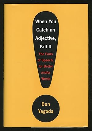 Bild des Verkufers fr When You Catch an Adjective, Kill It: The Parts of Speech, For Better and/or Worse zum Verkauf von Between the Covers-Rare Books, Inc. ABAA