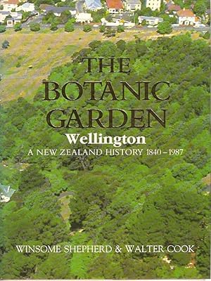 Imagen del vendedor de The Botanic Garden Wellington : A New Zealand History 1840-1987. a la venta por City Basement Books