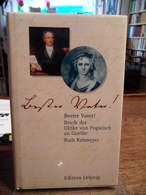 Bild des Verk�ufers f�r Bester Vater! Briefe der Ulrike von Pogwisch an Goethe. zum Verkauf von Antiquariat Floeder