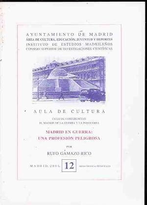 Imagen del vendedor de MADRID EN GUERRA: UNA PROFESION PELIGROSA a la venta por Desvn del Libro / Desvan del Libro, SL