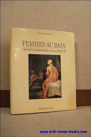Image du vendeur pour FEMMES AU BAIN. LES METAMORPHOSES DE LA BEAUTE, mis en vente par BOOKSELLER  -  ERIK TONEN  BOOKS