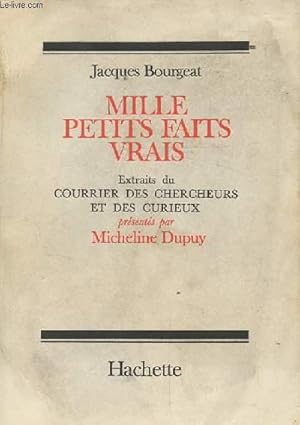 Seller image for MILLE PETITS FAITS VRAIS. EXTRAITS DU COURRIER DES CHERCHEURS ET CURIEUX PRESENTES PAR MICHELINE DUPUY for sale by Le-Livre