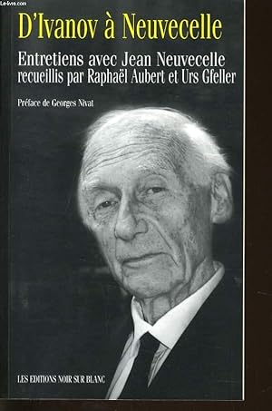 Bild des Verkufers fr D'IVANOV A NEUVECELLE entretiens avec Jean Neuvecelle zum Verkauf von Le-Livre
