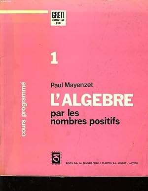 Seller image for L'ALGEBRE par les nombres positifs n1 for sale by Le-Livre