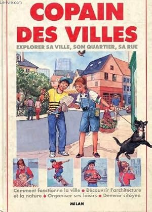 Bild des Verkufers fr COPAIN DES VILLES, EXPLORER SA VILLE, SON QUARTIER, SA RUE zum Verkauf von Le-Livre