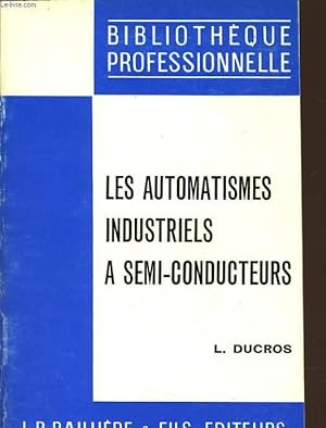 Bild des Verkufers fr LES AUTOMATES INDUSTRIELS A SEMI CONDUCTEURS zum Verkauf von Le-Livre