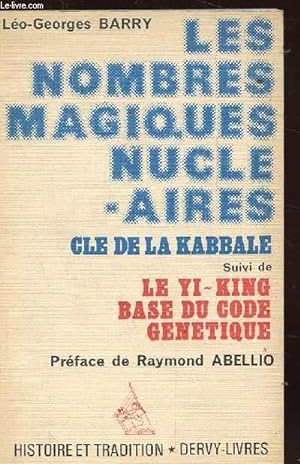 Image du vendeur pour LES NOMBRES MAGIQUES NUCLEAIRES. CLE DE LA KABBALE SUIVI DE LE YI-KING BASE DU CODE GENETIQUE. mis en vente par Le-Livre