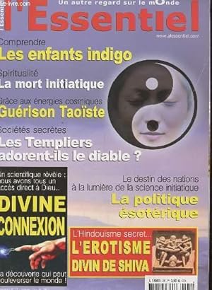 Image du vendeur pour L'ESSENTIEL N22 JANV-FEV 2003. COMPRENDRE LES ENFANTS INDIGO. SPIRITUALITE LA MORT INITIATIQUE. GRACE AUX ENERGIES COSMIQUES. GUERISON TAOISTE. SOCIETES SECRETES. LES TEMPLIERS ADORENT-ILS LE DIABLE. LE DESTIN DES NATIONS A LA LUMIERE DE LA SCIENCE. mis en vente par Le-Livre